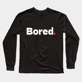 Bored Long Sleeve T-Shirt